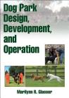 Dog Park Design, Development, and Operation By Marilynn R. Glasser Cover Image