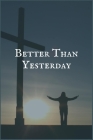 Better Than Yesterday: The Personal Writing Notebook for Addiction Adverse Reaction Recovery By J. Sober Zooldu Cover Image