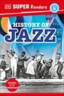 DK Super Readers Level 4 History of Jazz By DK Cover Image