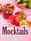 Mocktails: Modern Recipes of Fresh Non-Alcoholic Mocktails, Lemonades, and Other Drinks to Make at Home By Kathrin Narrell Cover Image