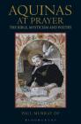 Aquinas at Prayer: The Bible, Mysticism and Poetry Cover Image