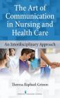 The Art of Communication in Nursing and Health Care: An Interdisciplinary Approach Cover Image