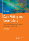Data Fitting and Uncertainty: A Practical Introduction to Weighted Least Squares and Beyond By Tilo Strutz Cover Image