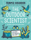 The Outdoor Scientist: The Wonder of Observing the Natural World By Temple Grandin, PhD Cover Image