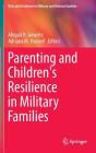 Parenting and Children's Resilience in Military Families (Risk and Resilience in Military and Veteran Families) Cover Image