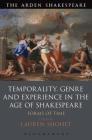Temporality, Genre and Experience in the Age of Shakespeare: Forms of Time By Lauren Shohet (Editor) Cover Image