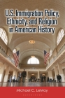 U.S. Immigration Policy, Ethnicity, and Religion in American History Cover Image