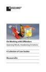 On Working with Offenders - Opening Minds, Awakening Emotions By Ronna Tulgan Ostheimer (Contribution by), Sarah Bromage (Contribution by), Katy Ashton (Contribution by) Cover Image