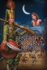 Beneath a Crescent Moon: An Ottoman Empire Novel By Mark Macedonia Cover Image