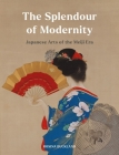 The Splendour of Modernity: Japanese Arts of the Meiji Era By Rosina Buckland Cover Image