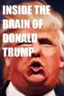 Inside the Brain of Donald Trump: The Genius That is Trump By Dick Tater Cover Image