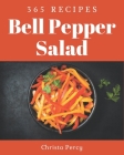 365 Bell Pepper Salad Recipes: Welcome to Bell Pepper Salad Cookbook By Christa Percy Cover Image