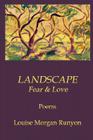 LANDSCAPE / Fear & Love By Louise Runyon Cover Image