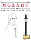 Mozart Para a Flauta Doce Contralto: 10 Pe By Easy Classical Masterworks Cover Image