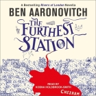 The Furthest Station Lib/E By Ben Aaronovitch, Kobna Holdbrook-Smith (Read by) Cover Image