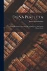 Doña Perfecta: Drama En Cuatro Actos, Arreglo Teatral De La Novela Del Mismo Título Cover Image