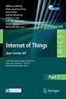 Internet of Things. User-Centric Iot: First International Summit, Iot360 2014, Rome, Italy, October 27-28, 2014, Revised Selected Papers, Part I (Lecture Notes of the Institute for Computer Sciences #150) By Raffaele Giaffreda (Editor), Radu-Laurentiu Vieriu (Editor), Edna Pasher (Editor) Cover Image