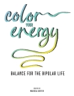 Color Your Energy: Balance for the Bipolar Life By Marissa Griffin Cover Image