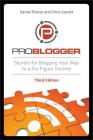 Problogger: Secrets for Blogging Your Way to a Six-Figure Income By Darren Rowse, Chris Garrett Cover Image