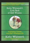 Kathy Whitworth's Little Book of Golf Wisdom: A Lifetime of Lessons from Golf's Winningest Pro By Kathy Whitworth, Jay Golden (With) Cover Image