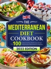 The Mediterranean Diet Cookbook: Over 100 Foolproof and Easy Mediterranean Recipes Using European Measurements for Beginners（2022 Edition) By Catharine White Cover Image
