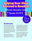 Helping Your Child Succeed in Reading: A Parent Resource Guide for Grades Pre-K-5 By Karen Soll Cover Image