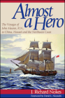 Almost a Hero: The Voyages of John Meares, R.N., to China, Hawaii, and the Northwest Coast By J. Richard Nokes, David L. Nicandri (Foreword by), Richard J. Nokes Cover Image