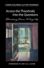 Across the Threshold, Into the Questions: Discovering Jesus, Finding Self By Caren Goldman, Ted Voorhees Cover Image