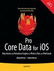 Pro Core Data for IOS: Data Access and Persistence Engine for Iphone, Ipad, and iPod Touch (Books for Professionals by Professionals) By Michael Privat, Robert Warner Cover Image