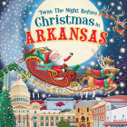 'Twas the Night Before Christmas in Arkansas By Jo Parry (Illustrator) Cover Image