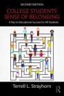 College Students' Sense of Belonging: A Key to Educational Success for All Students By Terrell L. Strayhorn Cover Image