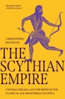 The Scythian Empire: Central Eurasia and the Birth of the Classical Age from Persia to China By Christopher I. Beckwith Cover Image