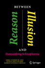 Between Reason and Illusion: Demystifying Schizophrenia By Jorge Cândido de Assis, Cecília Cruz Villares, Rodrigo Affonseca Bressan Cover Image