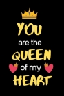 You Are the Queen of My Heart: Birthday valentine best gifts for wife girlfriend form husband boyfriend By Valentine Gifts Press House Cover Image