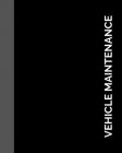 Vehicle Maintenance: Simple Vehicle Maintenance and service log book size 8x10 110 page Cover Image
