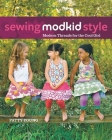 Sewing Modkid Style: Modern Threads for the Cool Girl By Patty Young Cover Image