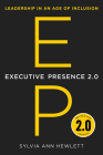 Executive Presence 2.0: Leadership in an Age of Inclusion By Sylvia Ann Hewlett Cover Image