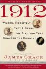 1912: Wilson, Roosevelt, Taft and Debs--The Election that Changed the Country Cover Image