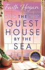 The Guest House by the Sea By Faith Hogan Cover Image