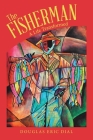 The Fisherman: A Life Transformed By Douglas Eric Dial Cover Image