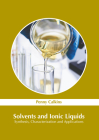 Solvents and Ionic Liquids: Synthesis, Characterization and Applications By Penny Calkins (Editor) Cover Image