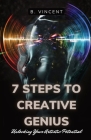 7 Steps to Creative Genius: Unlocking Your Artistic Potential Cover Image
