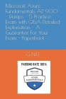 Microsoft Azure Fundamentals AZ-900 - Dumps - 5 Practice Exam with Q&A Detailed Explanation - A Guarantee For Your Exam - Paperback Cover Image