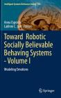 Toward Robotic Socially Believable Behaving Systems - Volume I: Modeling Emotions (Intelligent Systems Reference Library #105) By Anna Esposito (Editor), Lakhmi C. Jain (Editor) Cover Image