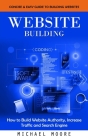 Website Building: Concise & Easy Guide to Building Websites (How to Build Website Authority, Increase Traffic and Search Engine) Cover Image