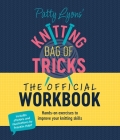 Patty Lyons' Knitting Bag of Tricks: The Official Workbook: Hands-On Exercises to Improve Your Knitting Skills Cover Image