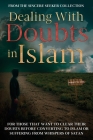 Dealing With Doubts in Islam: For Those That Want to Clear Their Doubts Before Converting to Islam or Suffering From Whispers of Satan By The Sincere Seeker Collection Cover Image