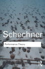 Performance Theory (Routledge Classics) By Richard Schechner Cover Image