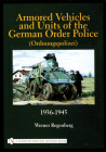 Armored Vehicles and Units of the German Order Police (Ordnungspolizei) 1936-1945 (Schiffer Military History) Cover Image