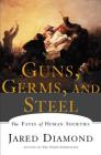 Guns, Germs, and Steel: The Fates of Human Societies By Jared Diamond Cover Image